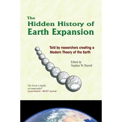 The Hidden History of Earth Expansion: Told by researchers creating a Modern Theory of the Earth - Paperback