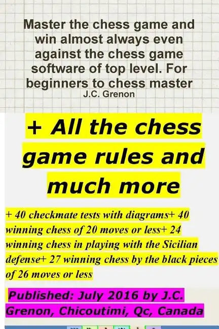 Master the chess game and win almost always + All the chess rules and much more - Paperback