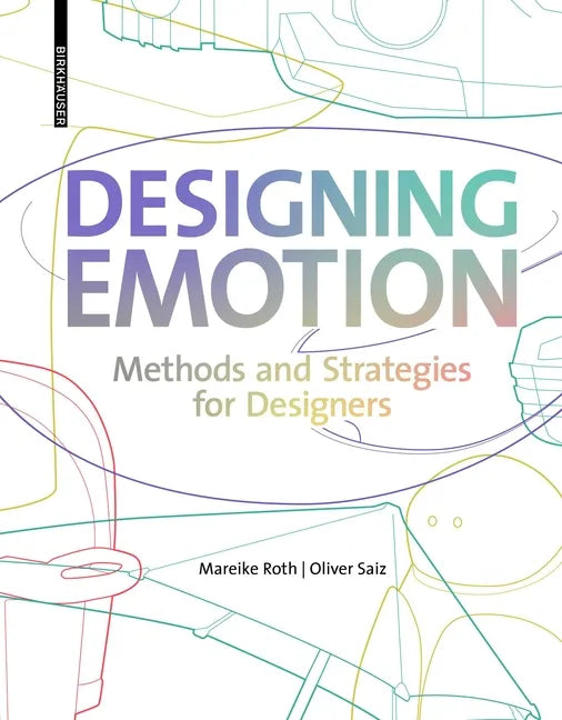 Designing Emotion: Methods and Strategies for Designer - Hardcover