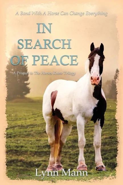In Search Of Peace: A Prequel to The Horses Know Trilogy - Paperback
