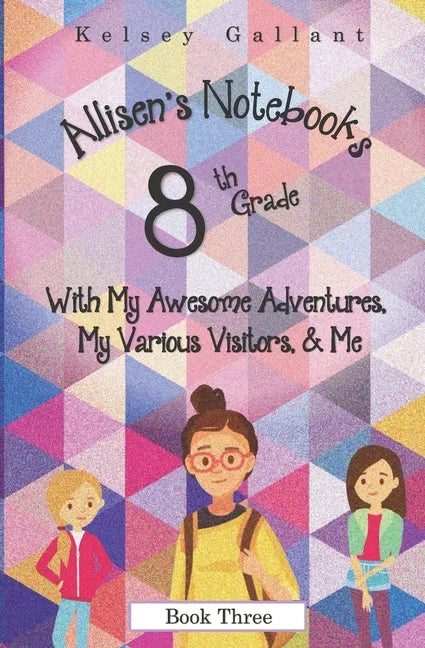 8th Grade with My Awesome Adventures, My Various Visitors, & Me: Library Edition - Paperback