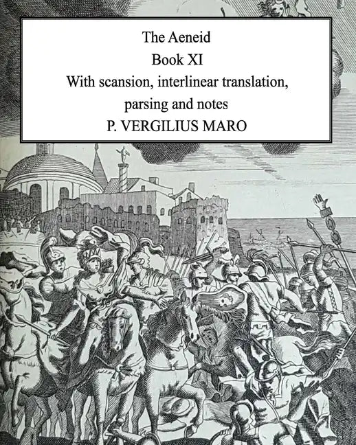Aeneid Book 11: With scansion, interlinear translation, parsing and notes - Paperback