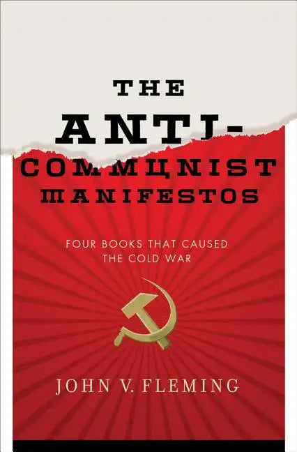 Anti-Communist Manifestos: Four Books That Shaped the Cold War - Hardcover