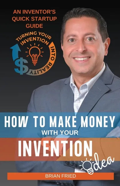 How to Make Money with Your Invention Idea - Paperback
