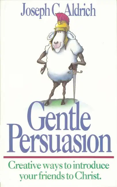 Gentle Persuasion: Creative Ways to Introduce Your Friends to Christ - Paperback