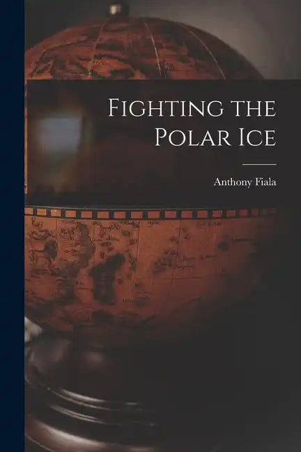 Fighting the Polar Ice - Paperback