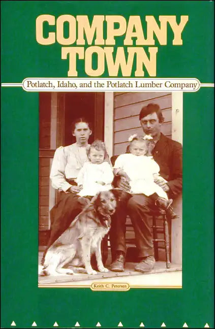 Company Town: Potlatch, Idaho, and the Potlatch Lumber Company - Paperback