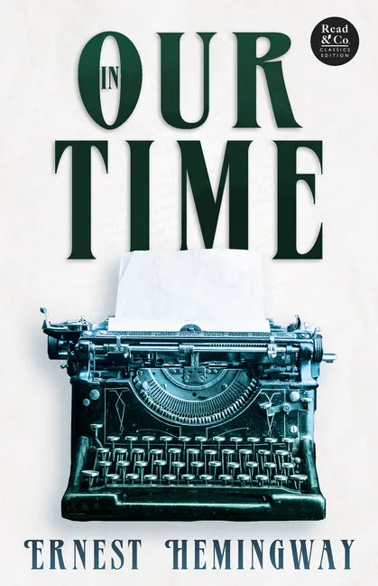 In Our Time (Read & Co. Classics Edition);With the Introductory Essay 'The Jazz Age Literature of the Lost Generation ' - Paperback