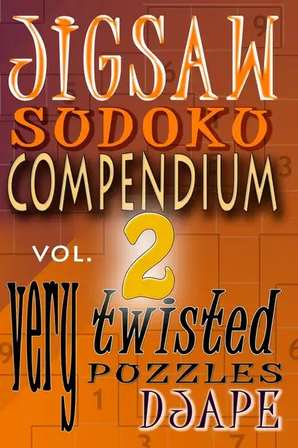 Jigsaw Sudoku Compendium volume 2: very twisted puzzles - Paperback