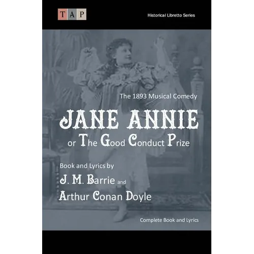 Jane Annie or, The Good Conduct Prize: The 1893 Musical Comedy: Complete Book and Lyrics - Paperback