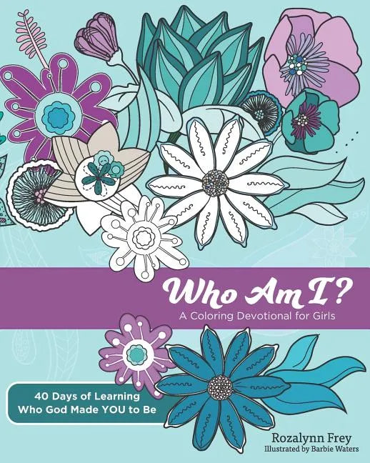 Who Am I?: A Coloring Devotional for Girls 40 Days of Learning Who God Made You to Be - Paperback