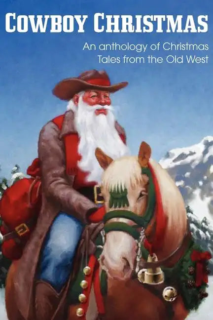 COWBOY CHRISTMAS, An anthology of Christmas Tales from the Old West - Paperback