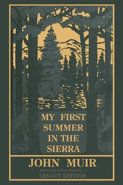 My First Summer In The Sierra (Legacy Edition): Classic Explorations Of The Yosemite And California Mountains - Paperback