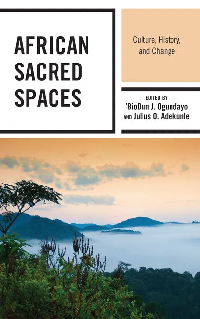 African Sacred Spaces: Culture, History, and Change - Paperback