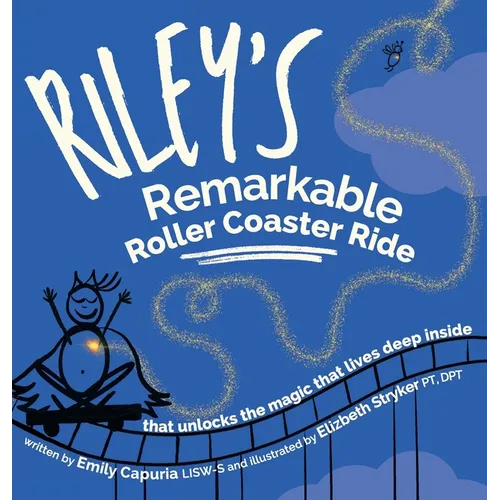 Riley's Remarkable Roller Coaster Ride: that unlocks the magic that lives deep inside - Hardcover