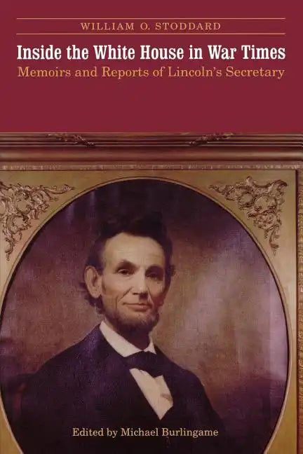 Inside the White House in War Times: Memoirs and Reports of Lincoln's Secretary - Paperback