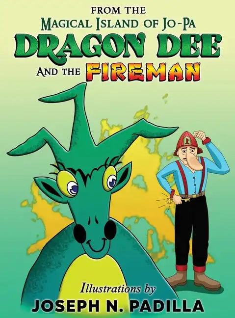 From The Magical Island of Jo-Pa: Dragon Dee and The Fireman: Dragon Dee and The Fireman - Hardcover