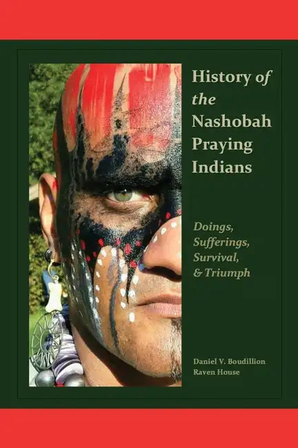 History of the Nashobah Praying Indians: Doings, Sufferings, Survival, and Triumph - Paperback