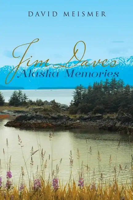 Jim Daves Alaska Memories - Paperback