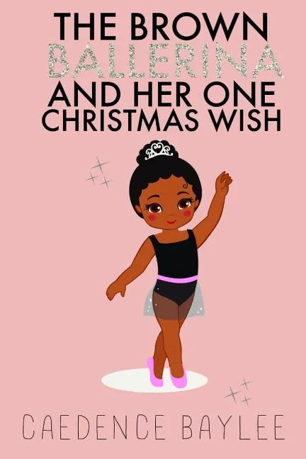 The Brown Ballerina and Her One Christmas Wish - Paperback