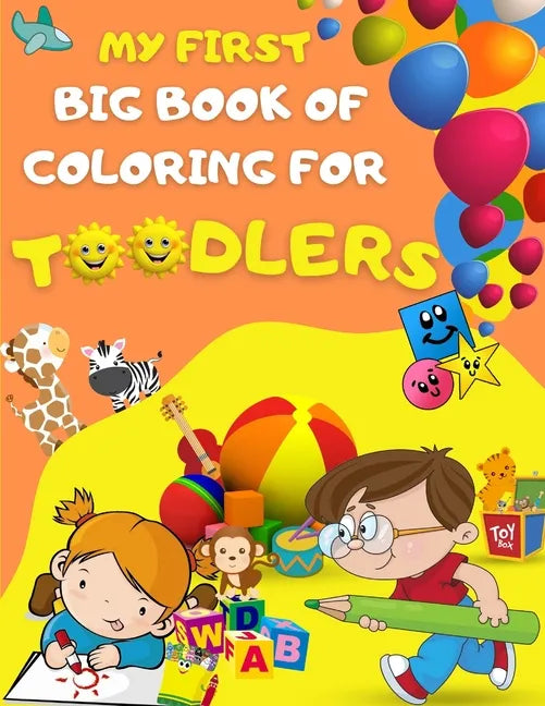 My first big book of coloring for toodlers: Activity book for kids ages 1 - 3 - 46 drawing pages for your toodler, fun activies, learning numbers and - Paperback