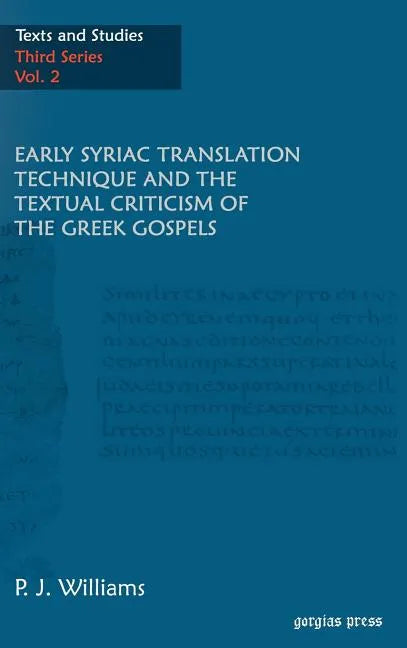 Early Syriac Translation Technique & the textual criticism of the Greek Gospels - Hardcover