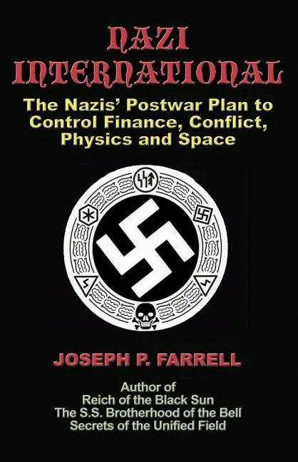 Nazi International: The Nazis' Postwar Plan to Control the Worlds of Science, Finance, Space, and Conflict - Paperback