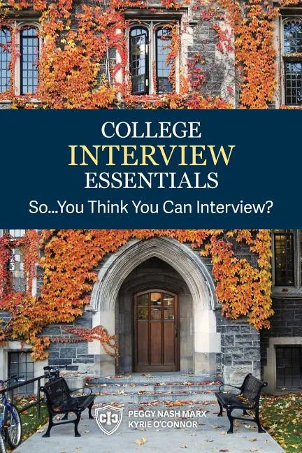 College Interview Essentials: So....you think you can interview? - Paperback