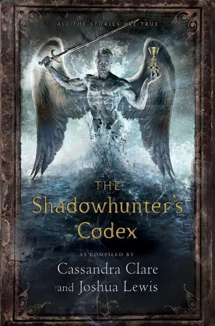 The Shadowhunter's Codex: Being a Record of the Ways and Laws of the Nephilim, the Chosen of the Angel Raziel - Hardcover
