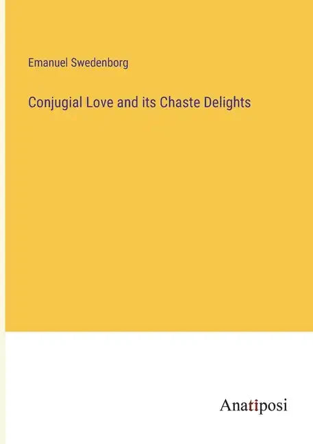 Conjugial Love and its Chaste Delights - Paperback
