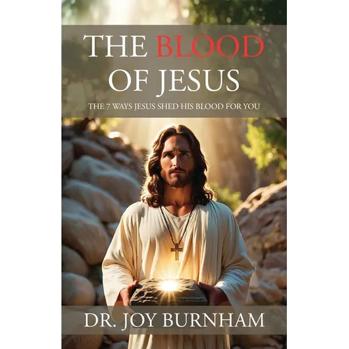 The Blood of Jesus: The 7 Ways Jesus Shed His Blood for You - Paperback
