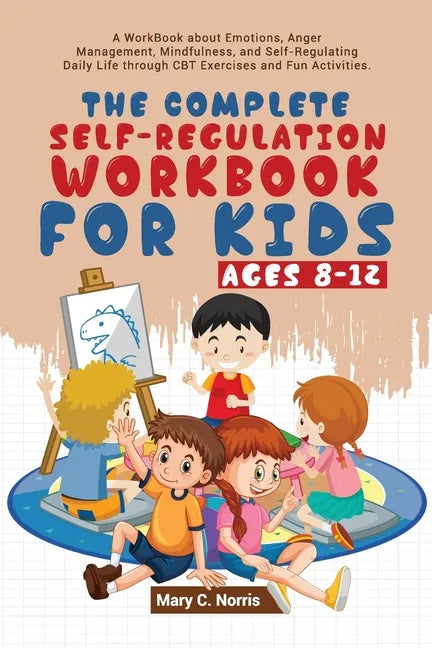 The Complete Self-Regulation Workbook for Kids (8-12) - Paperback