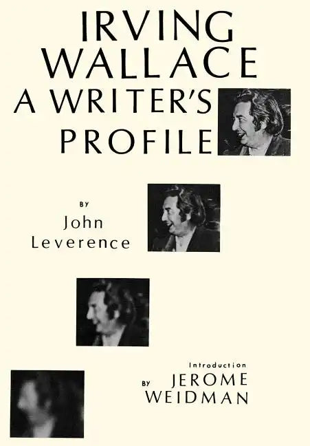 Irving Wallace: A Writer's Profile - Hardcover