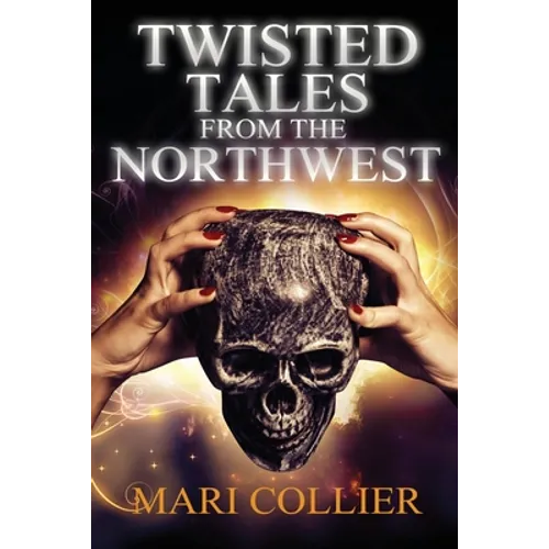 Twisted Tales From The Northwest - Paperback