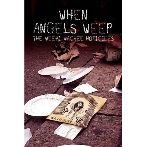 When Angels Weep: The Weeki Wachee Homicides - Paperback