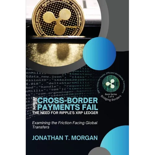Where Cross-Border Payments Fail: Examining the Friction Facing Global Transfers - Paperback