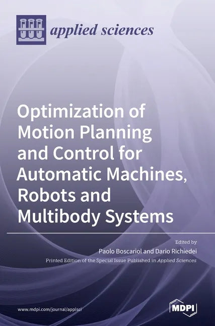 Optimization of Motion Planning and Control for Automatic Machines, Robots and Multibody Systems - Hardcover