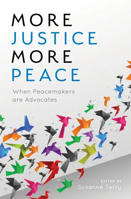 More Justice, More Peace: When Peacemakers Are Advocates - Paperback