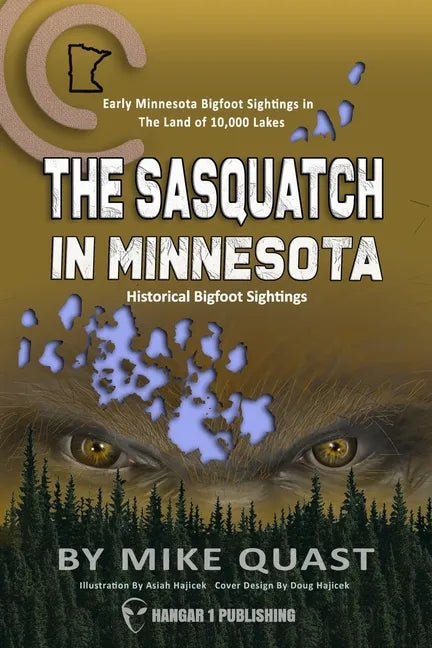 The Sasquatch in Minnesota: Early Minnesota Bigfoot Sightings in The Land of 10,000 Lakes - Paperback