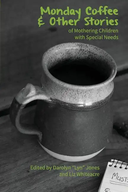Monday Coffee and Other Stories of Mothering Children with Special Needs - Paperback