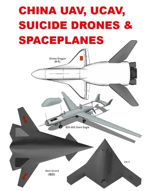 China UAV, UCAV, Suicide Drones & Spaceplanes - Paperback