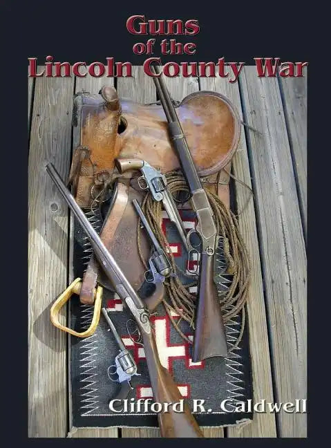 Guns of the Lincoln County War - Hardcover