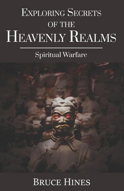 Exploring Secrets of the Heavenly Realms: Spiritual Warfare - Paperback