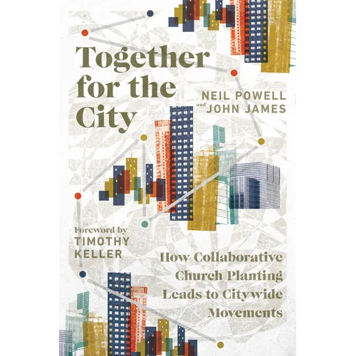 Together for the City: How Collaborative Church Planting Leads to Citywide Movements - Paperback