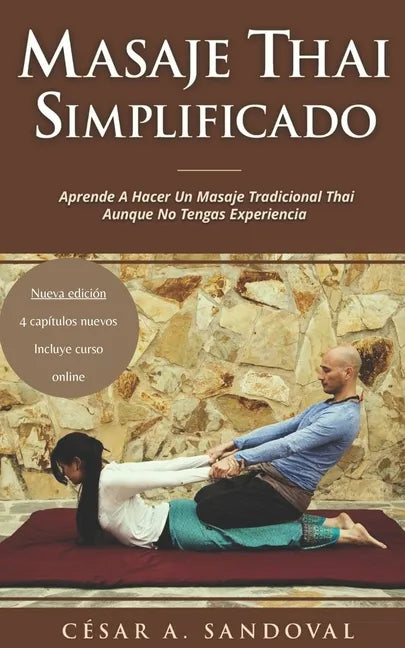 Masaje Thai Simplificado: Aprende a hacer un masaje tradicional thai aunque no tengas experiencia (incluye curso online) - Paperback
