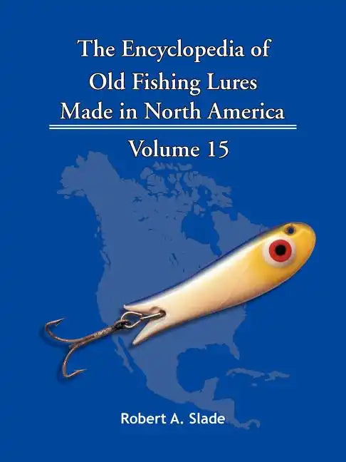 The Encyclopedia of Old Fishing Lures: Made in North America - Paperback