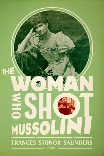 The Woman Who Shot Mussolini: A Biography - Paperback