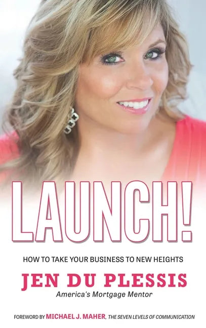 Launch: How To Take Your Business To New Heights - Hardcover