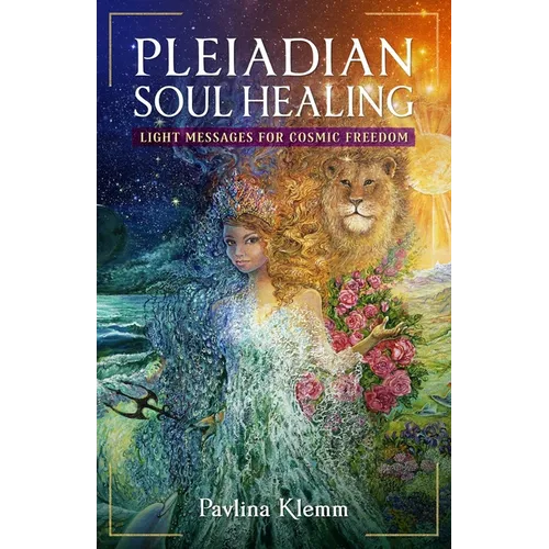 Pleiadian Soul Healing: Light Messages for Cosmic Freedom - Paperback