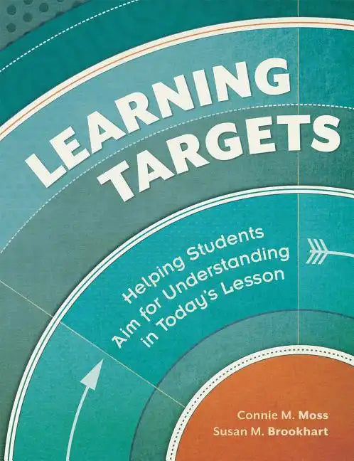 Learning Targets: Helping Students Aim for Understanding in Today's Lesson - Paperback